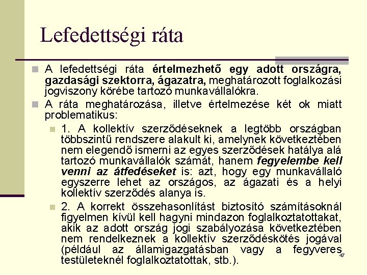 Lefedettségi ráta n A lefedettségi ráta értelmezhető egy adott országra, gazdasági szektorra, ágazatra, meghatározott