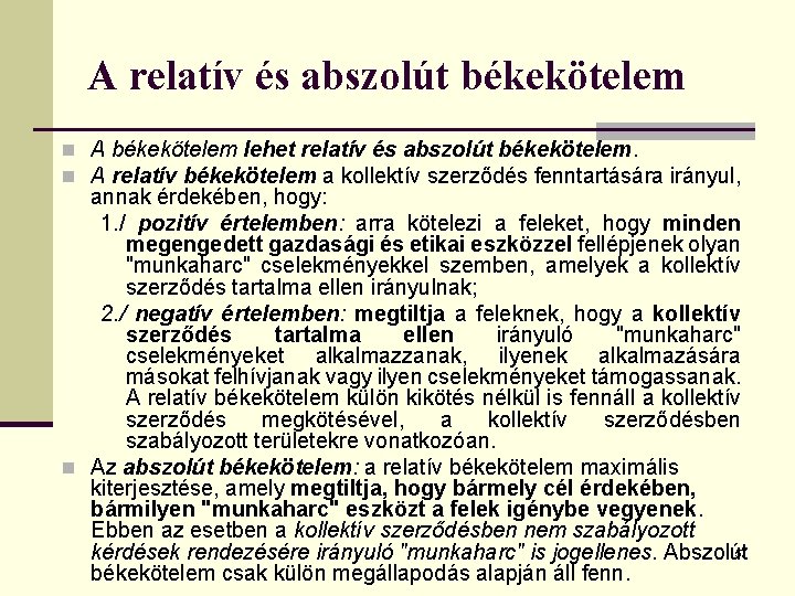 A relatív és abszolút békekötelem n A békekötelem lehet relatív és abszolút békekötelem. n