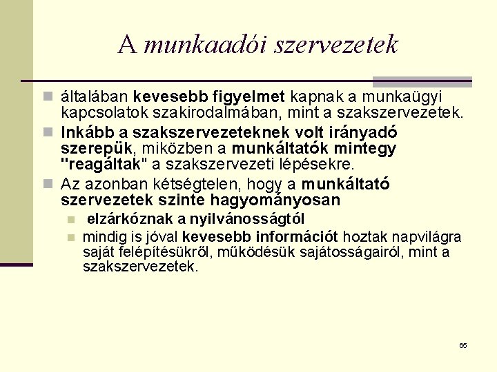 A munkaadói szervezetek n általában kevesebb figyelmet kapnak a munkaügyi kapcsolatok szakirodalmában, mint a