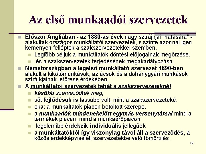 Az első munkaadói szervezetek n Először Angliában - az 1880 -as évek nagy sztrájkjai