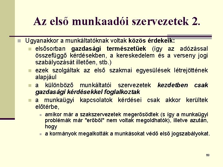 Az első munkaadói szervezetek 2. n Ugyanakkor a munkáltatóknak voltak közös érdekeik: n n