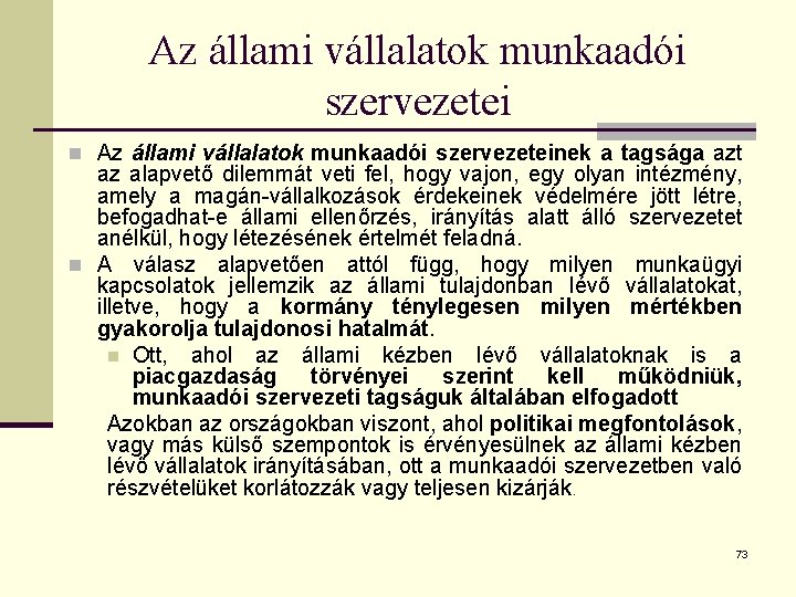 Az állami vállalatok munkaadói szervezetei n Az állami vállalatok munkaadói szervezeteinek a tagsága azt