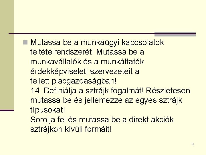 n Mutassa be a munkaügyi kapcsolatok feltételrendszerét! Mutassa be a munkavállalók és a munkáltatók