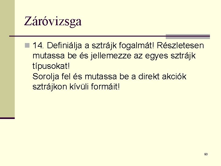 Záróvizsga n 14. Definiálja a sztrájk fogalmát! Részletesen mutassa be és jellemezze az egyes