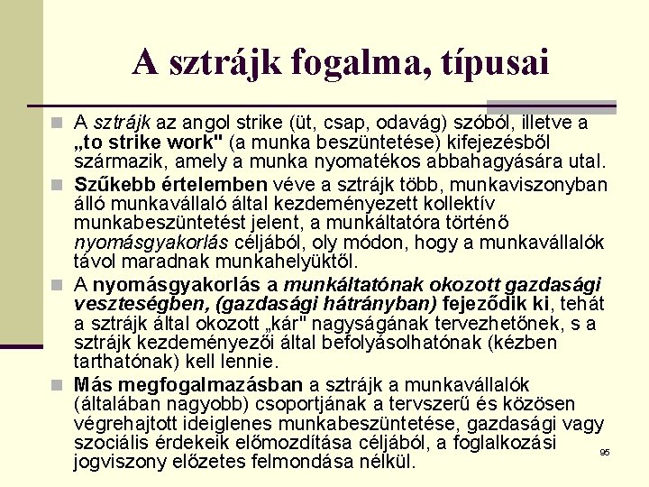 A sztrájk fogalma, típusai n A sztrájk az angol strike (üt, csap, odavág) szóból,