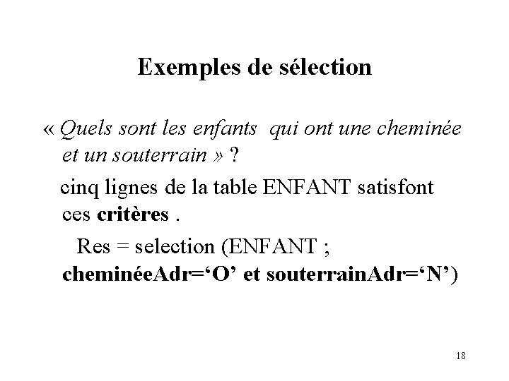 Exemples de sélection « Quels sont les enfants qui ont une cheminée et un