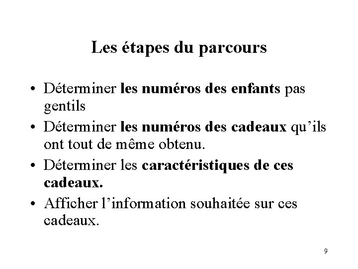 Les étapes du parcours • Déterminer les numéros des enfants pas gentils • Déterminer