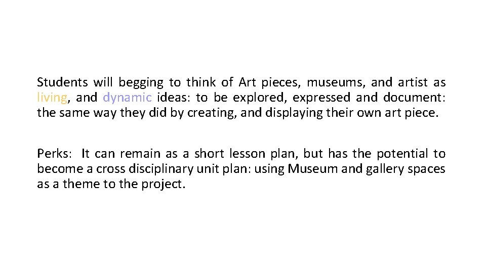 Students will begging to think of Art pieces, museums, and artist as living, and