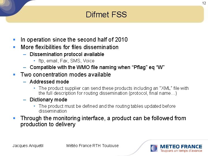 12 Difmet FSS § In operation since the second half of 2010 § More