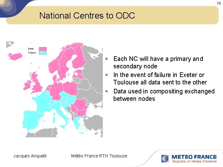 19 National Centres to ODC § Each NC will have a primary and secondary