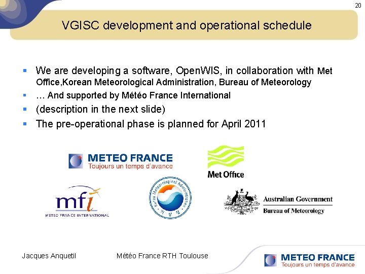 20 VGISC development and operational schedule § We are developing a software, Open. WIS,
