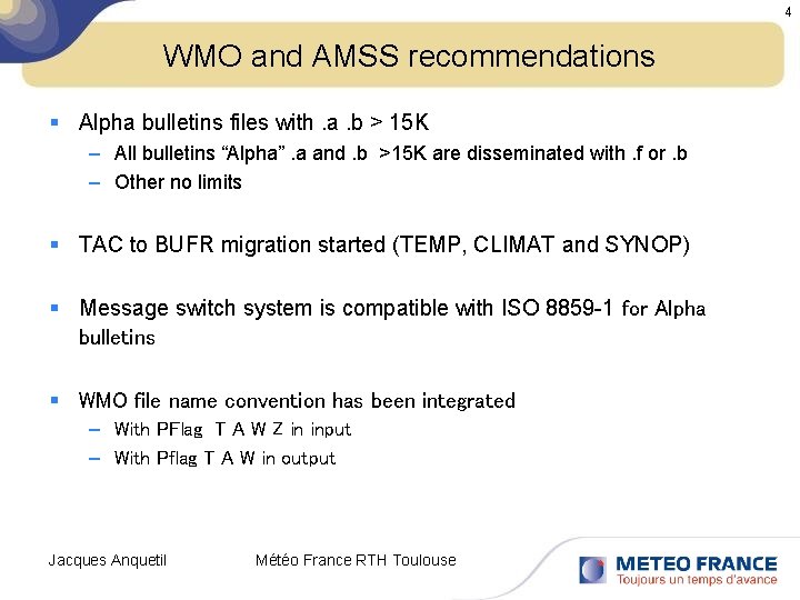 4 WMO and AMSS recommendations § Alpha bulletins files with. a. b > 15