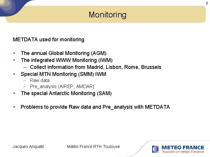 8 Monitoring METDATA used for monitoring § § § The annual Global Monitoring (AGM)