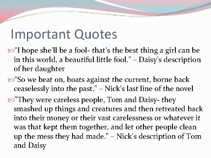 Important Quotes “I hope she’ll be a fool- that’s the best thing a girl