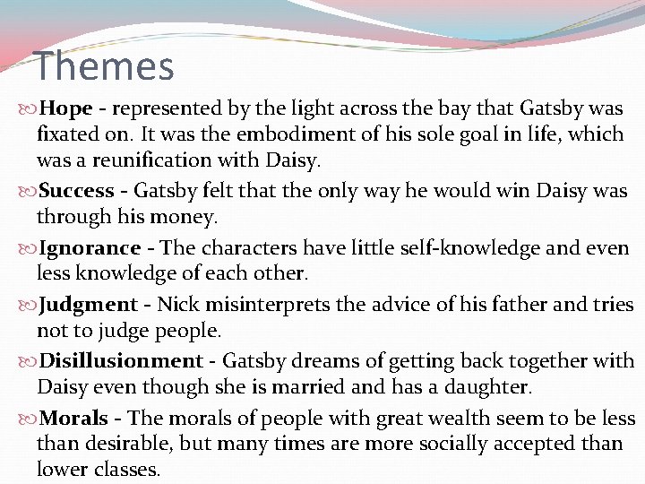 Themes Hope - represented by the light across the bay that Gatsby was fixated