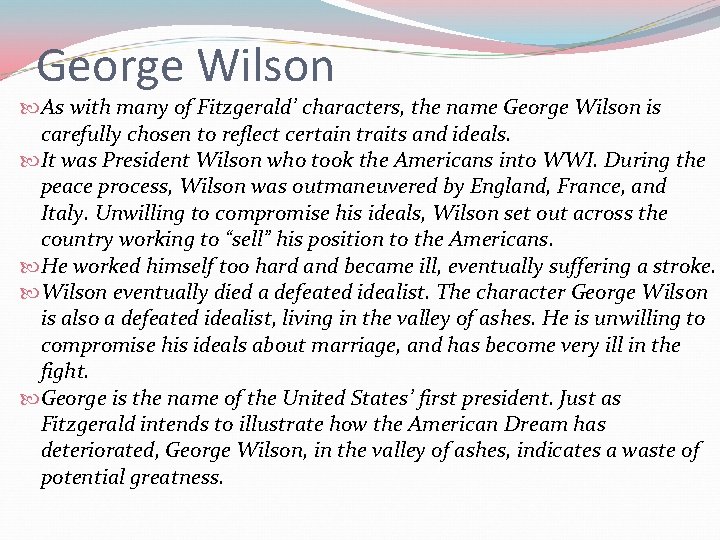George Wilson As with many of Fitzgerald’ characters, the name George Wilson is carefully