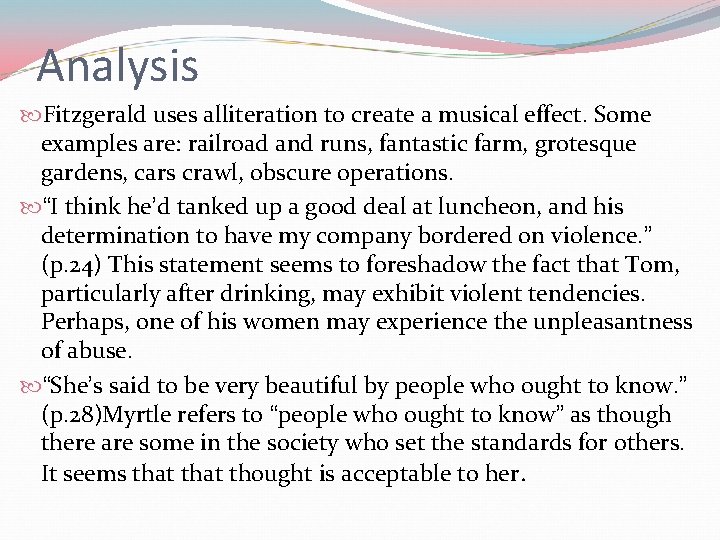 Analysis Fitzgerald uses alliteration to create a musical effect. Some examples are: railroad and