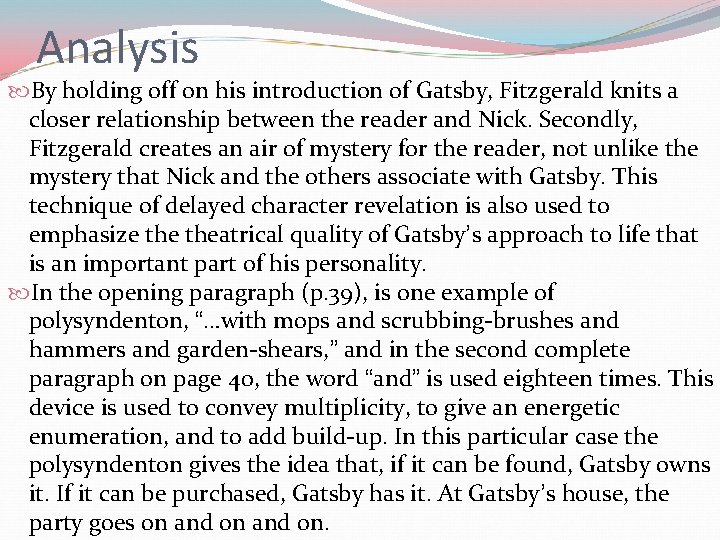 Analysis By holding off on his introduction of Gatsby, Fitzgerald knits a closer relationship