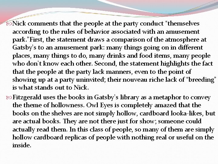  Nick comments that the people at the party conduct “themselves according to the