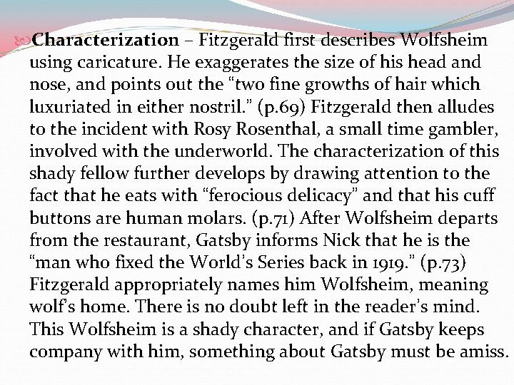  Characterization – Fitzgerald first describes Wolfsheim using caricature. He exaggerates the size of