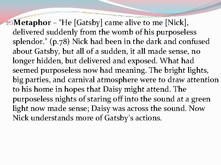  Metaphor – “He [Gatsby] came alive to me [Nick], delivered suddenly from the