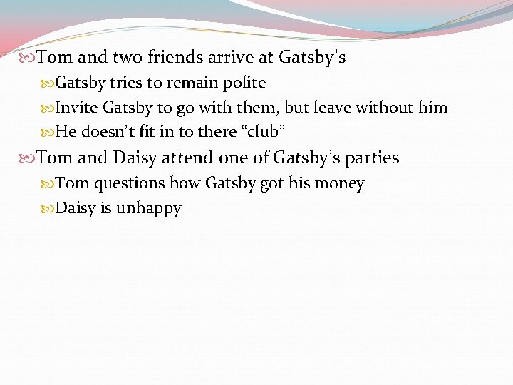  Tom and two friends arrive at Gatsby’s Gatsby tries to remain polite Invite