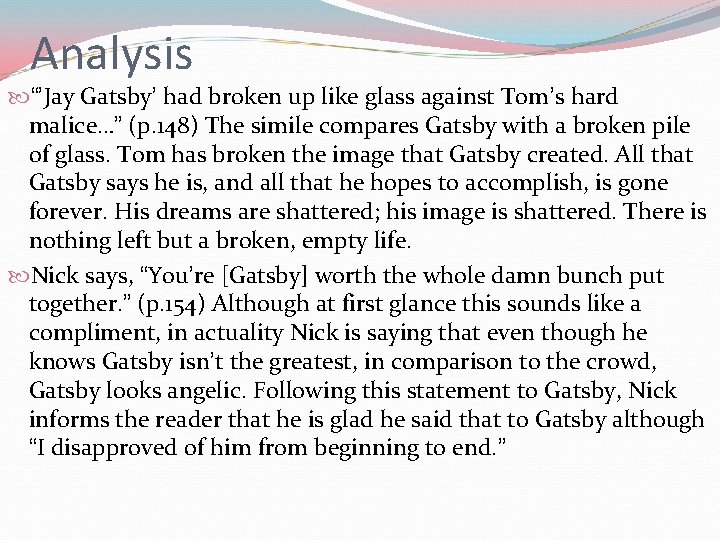 Analysis “’Jay Gatsby’ had broken up like glass against Tom’s hard malice…” (p. 148)