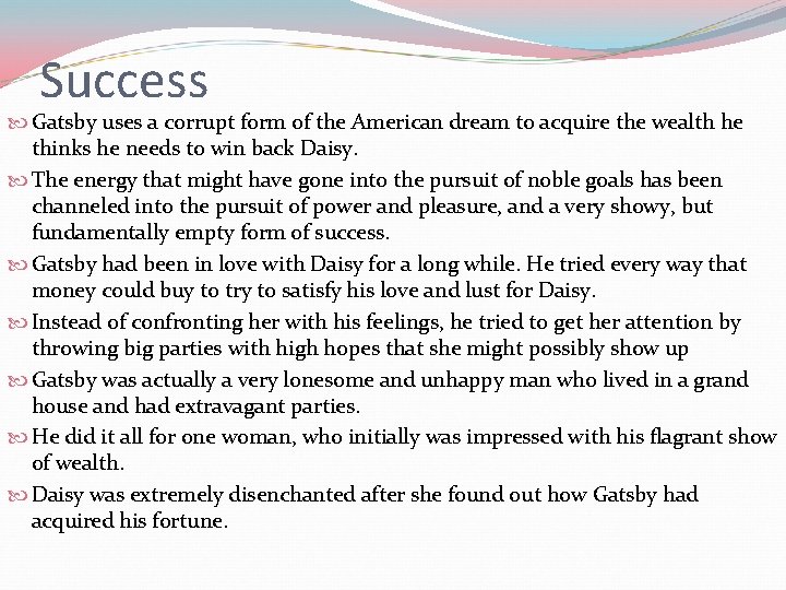 Success Gatsby uses a corrupt form of the American dream to acquire the wealth