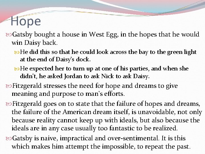 Hope Gatsby bought a house in West Egg, in the hopes that he would