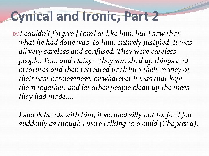 Cynical and Ironic, Part 2 I couldn’t forgive [Tom] or like him, but I