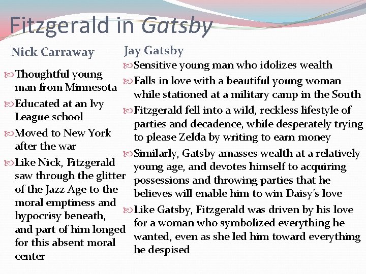 Fitzgerald in Gatsby Nick Carraway Jay Gatsby Sensitive young man who idolizes wealth Thoughtful