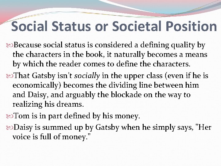 Social Status or Societal Position Because social status is considered a defining quality by