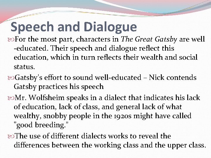 Speech and Dialogue For the most part, characters in The Great Gatsby are well