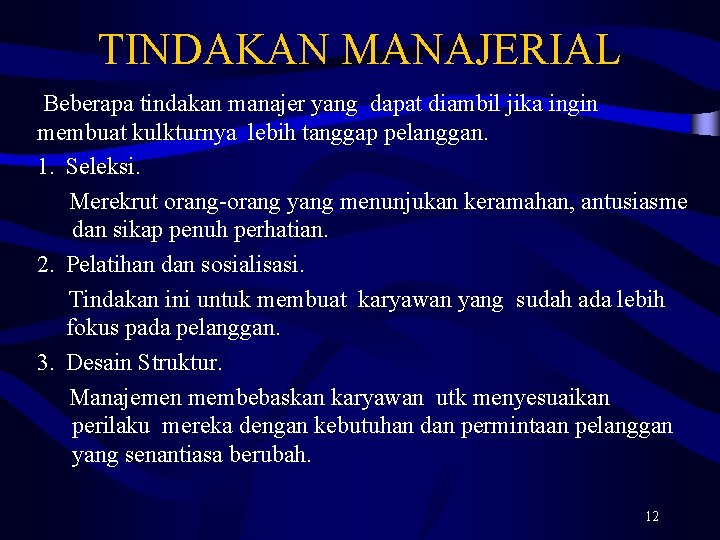 TINDAKAN MANAJERIAL Beberapa tindakan manajer yang dapat diambil jika ingin membuat kulkturnya lebih tanggap