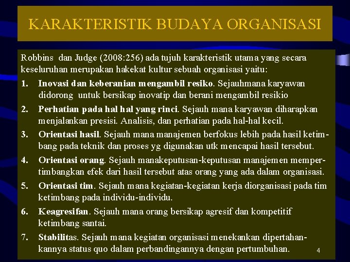 KARAKTERISTIK BUDAYA ORGANISASI Robbins dan Judge (2008: 256) ada tujuh karakteristik utama yang secara