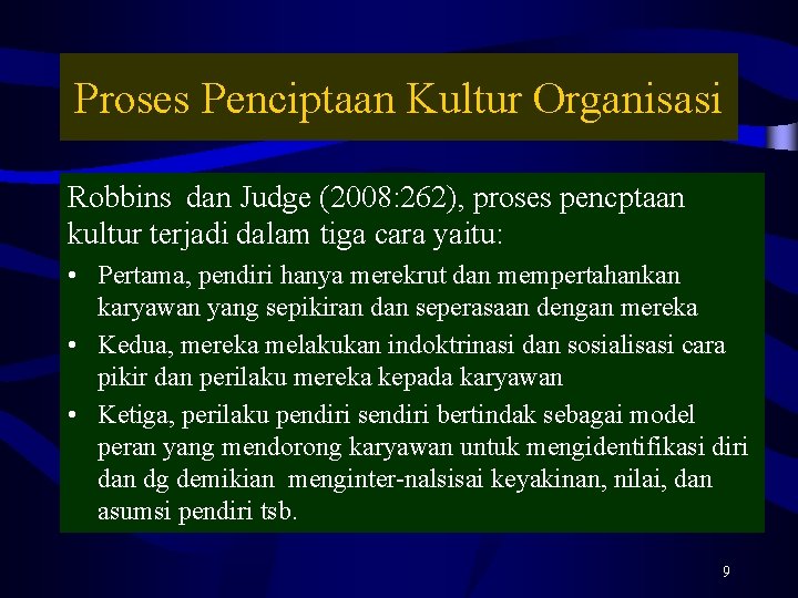 Proses Penciptaan Kultur Organisasi Robbins dan Judge (2008: 262), proses pencptaan kultur terjadi dalam