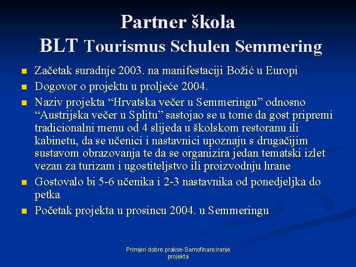 Partner škola BLT Tourismus Schulen Semmering n n n Začetak suradnje 2003. na manifestaciji