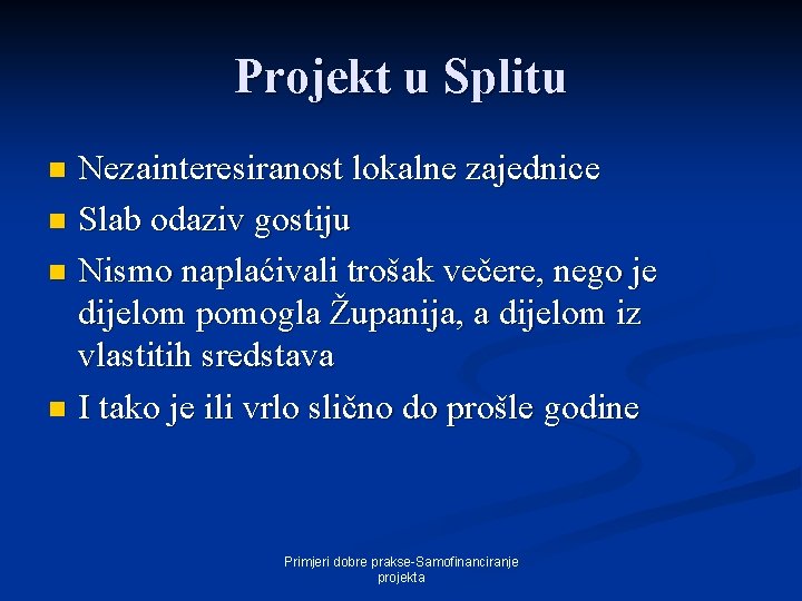 Projekt u Splitu Nezainteresiranost lokalne zajednice n Slab odaziv gostiju n Nismo naplaćivali trošak