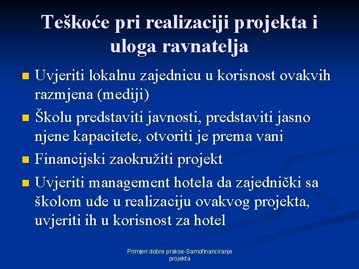 Teškoće pri realizaciji projekta i uloga ravnatelja Uvjeriti lokalnu zajednicu u korisnost ovakvih razmjena