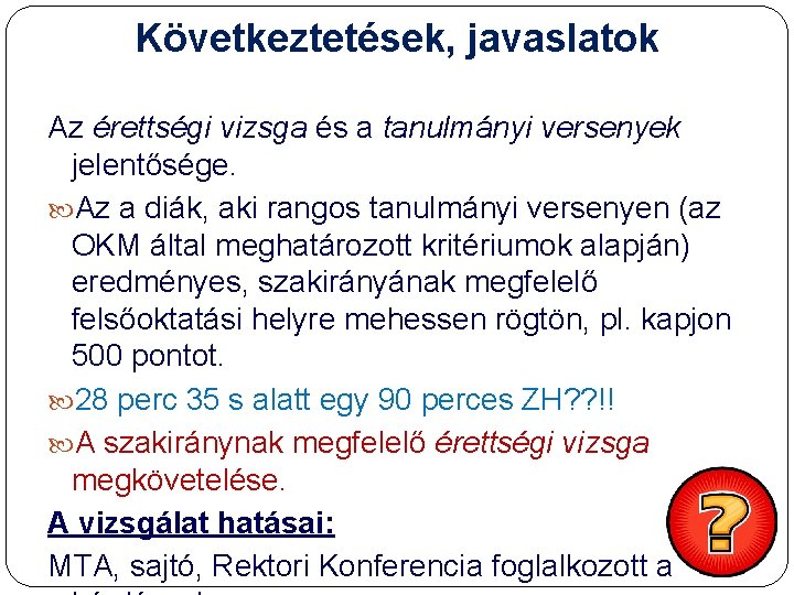 Következtetések, javaslatok Az érettségi vizsga és a tanulmányi versenyek jelentősége. Az a diák, aki