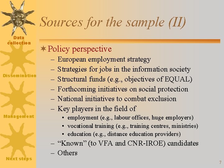 Sources for the sample (II) Data collection Dissemination Management Next steps ¬ Policy perspective