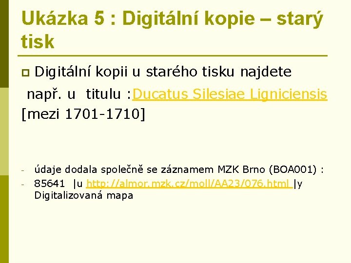 Ukázka 5 : Digitální kopie – starý tisk p Digitální kopii u starého tisku