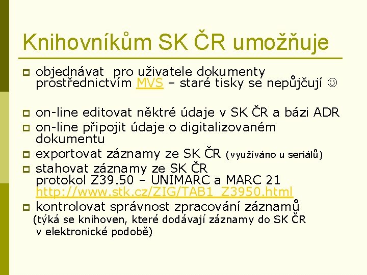 Knihovníkům SK ČR umožňuje p objednávat pro uživatele dokumenty prostřednictvím MVS – staré tisky