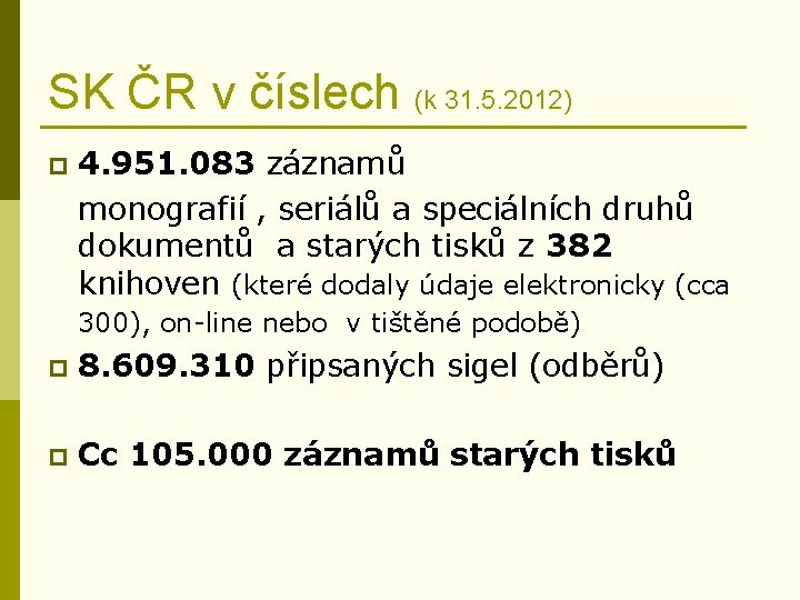 SK ČR v číslech (k 31. 5. 2012) p 4. 951. 083 záznamů monografií