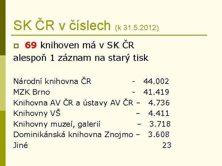 SK ČR v číslech (k 31. 5. 2012) 69 knihoven má v SK ČR