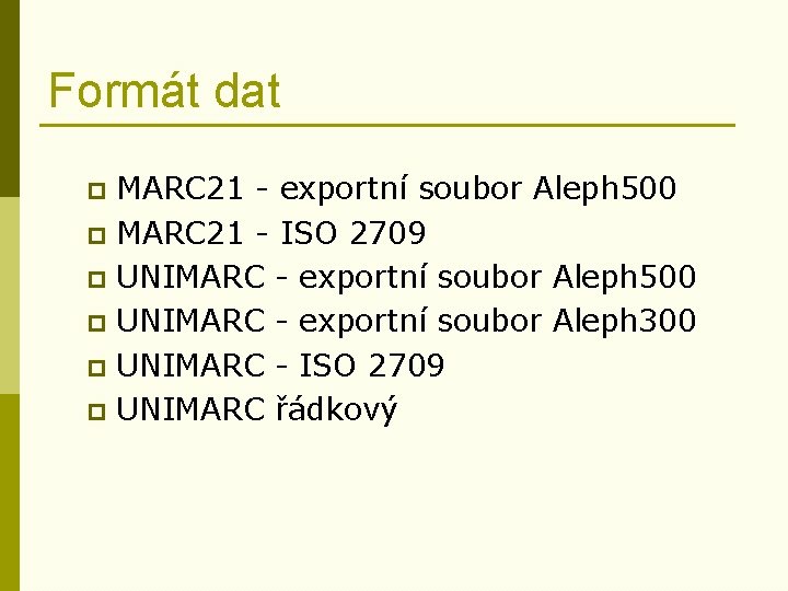 Formát dat MARC 21 - exportní soubor Aleph 500 p MARC 21 - ISO