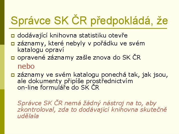 Správce SK ČR předpokládá, že p p p dodávající knihovna statistiku otevře záznamy, které