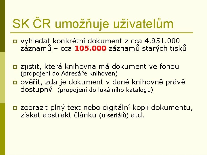 SK ČR umožňuje uživatelům p vyhledat konkrétní dokument z cca 4. 951. 000 záznamů