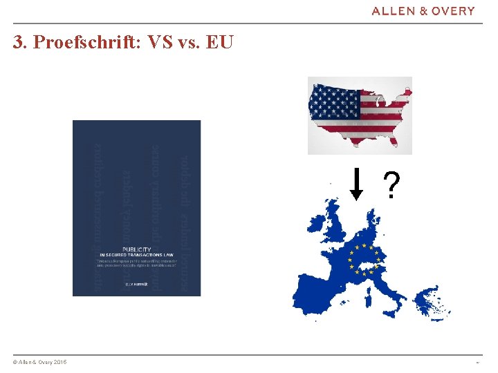 3. Proefschrift: VS vs. EU © Allen & Overy 2015 * 