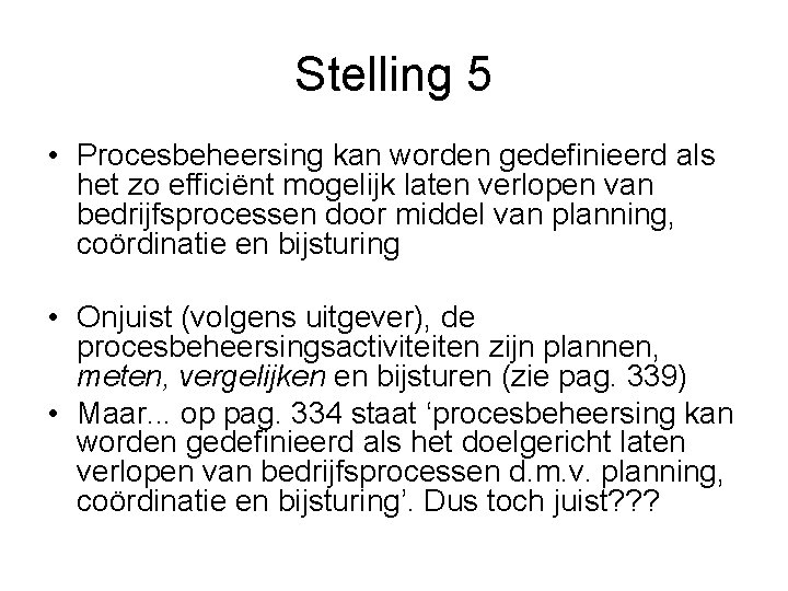 Stelling 5 • Procesbeheersing kan worden gedefinieerd als het zo efficiënt mogelijk laten verlopen